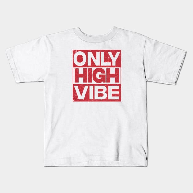 ONLY HIGH VIBE Kids T-Shirt by Orgin'sClothing